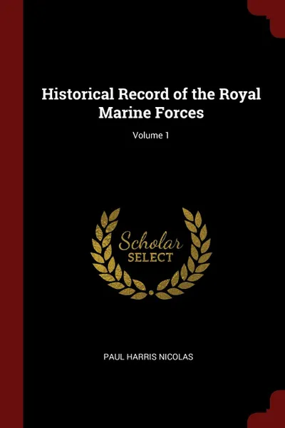 Обложка книги Historical Record of the Royal Marine Forces; Volume 1, Paul Harris Nicolas