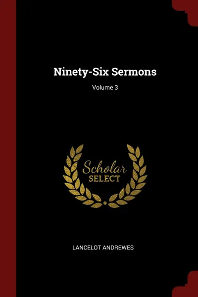 Обложка книги Ninety-Six Sermons; Volume 3, Lancelot Andrewes