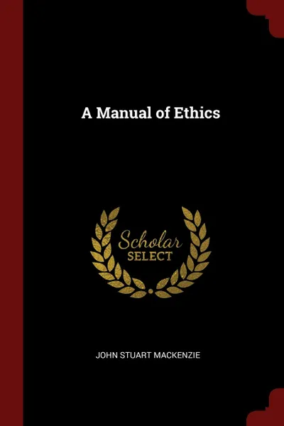 Обложка книги A Manual of Ethics, John Stuart Mackenzie