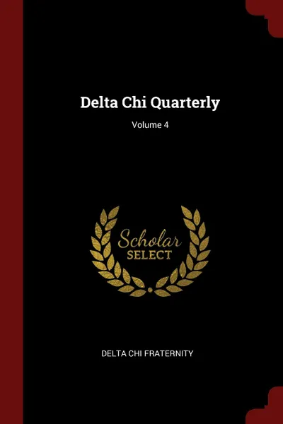 Обложка книги Delta Chi Quarterly; Volume 4, Delta Chi Fraternity