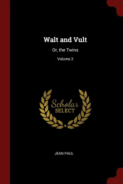 Обложка книги Walt and Vult. Or, the Twins; Volume 2, Jean Paul