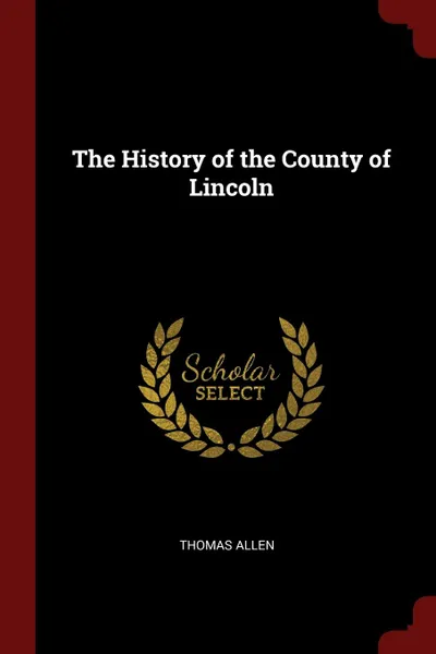 Обложка книги The History of the County of Lincoln, Thomas Allen