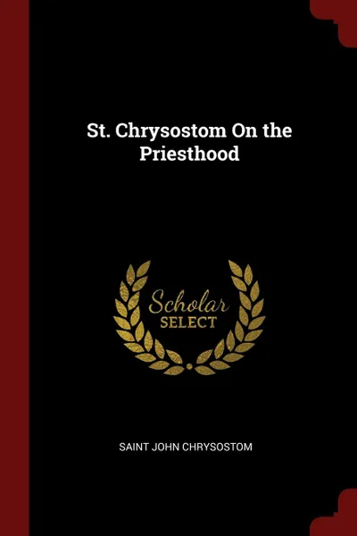 Обложка книги St. Chrysostom On the Priesthood, Saint John Chrysostom