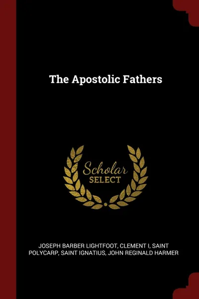 Обложка книги The Apostolic Fathers, Joseph Barber Lightfoot, Clement I, Saint Polycarp