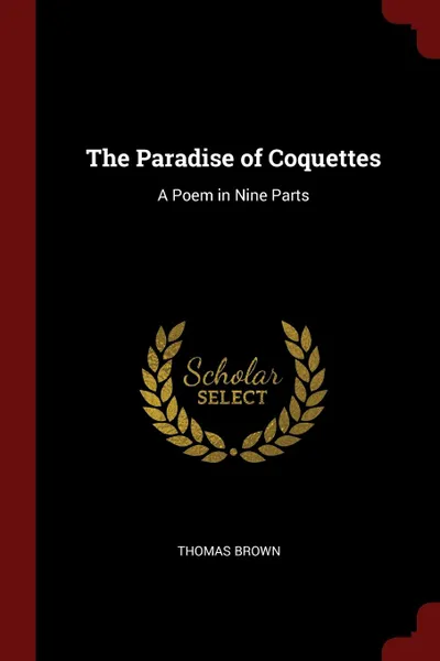 Обложка книги The Paradise of Coquettes. A Poem in Nine Parts, Thomas Brown