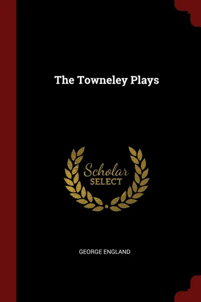 Обложка книги The Towneley Plays, George England