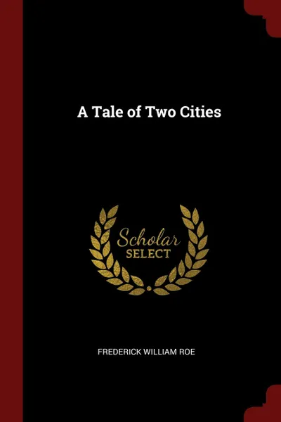 Обложка книги A Tale of Two Cities, Frederick William Roe