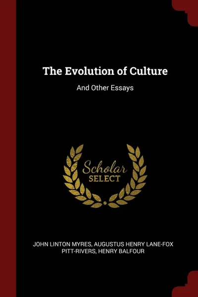 Обложка книги The Evolution of Culture. And Other Essays, John Linton Myres, Augustus Henry Lane-Fox Pitt-Rivers, Henry Balfour