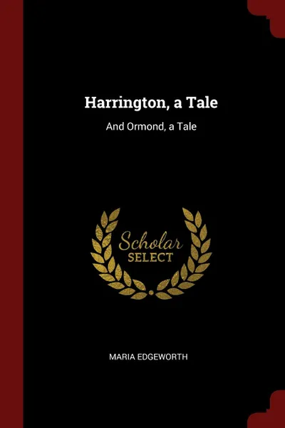 Обложка книги Harrington, a Tale. And Ormond, a Tale, Maria Edgeworth