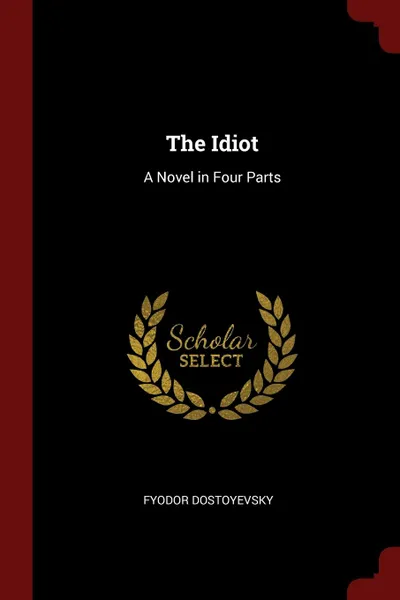 Обложка книги The Idiot. A Novel in Four Parts, Фёдор Михайлович Достоевский