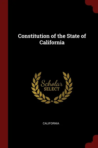 Обложка книги Constitution of the State of California, California