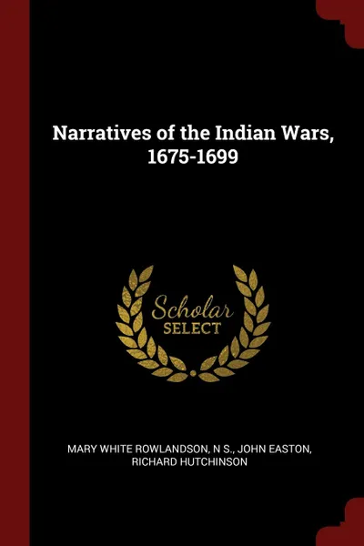 Обложка книги Narratives of the Indian Wars, 1675-1699, Mary White Rowlandson, N S., John Easton