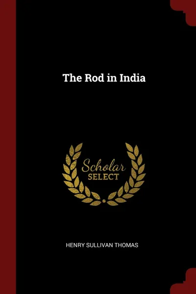 Обложка книги The Rod in India, Henry Sullivan Thomas