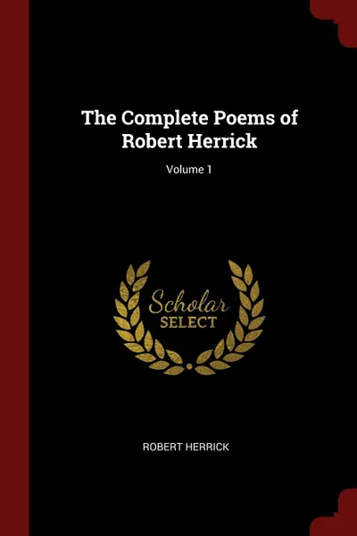 Обложка книги The Complete Poems of Robert Herrick; Volume 1, Robert Herrick