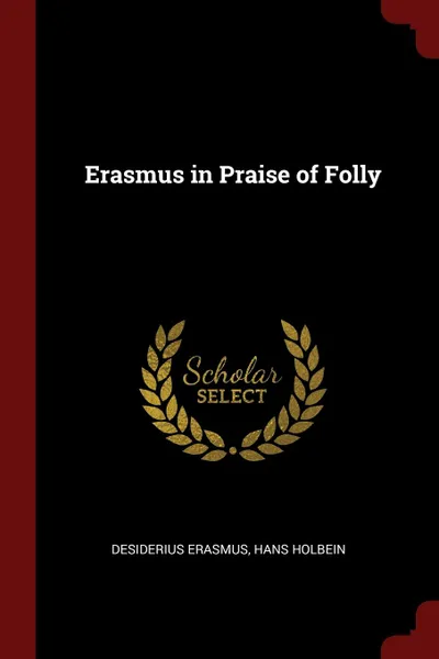 Обложка книги Erasmus in Praise of Folly, Desiderius Erasmus, Hans Holbein