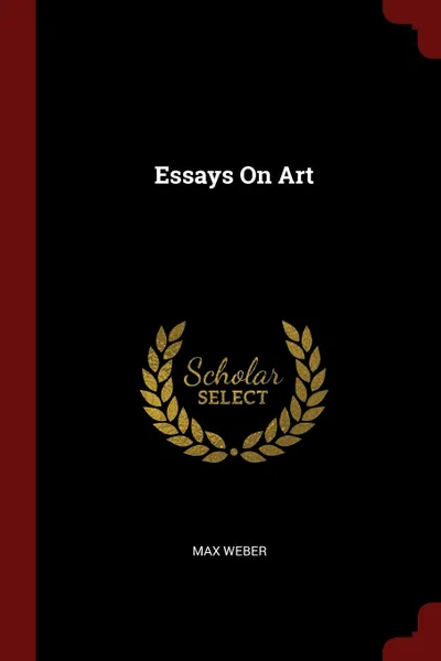 Обложка книги Essays On Art, Max Weber