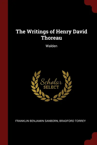 Обложка книги The Writings of Henry David Thoreau. Walden, Franklin Benjamin Sanborn, Bradford Torrey