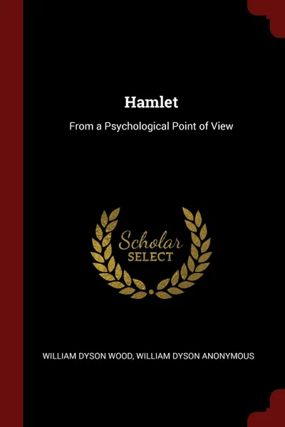 Обложка книги Hamlet. From a Psychological Point of View, William Dyson Wood, William Dyson Anonymous