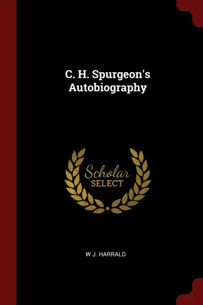 Обложка книги C. H. Spurgeon.s Autobiography, W J. Harrald