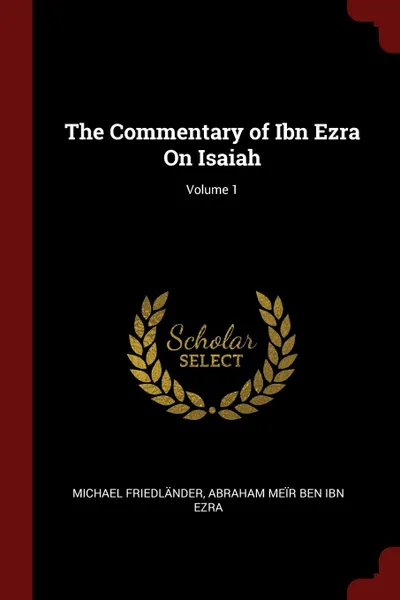 Обложка книги The Commentary of Ibn Ezra On Isaiah; Volume 1, Michael Friedländer, Abraham Meïr Ben Ibn Ezra