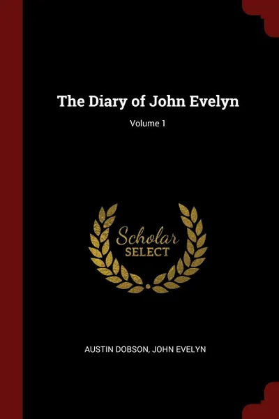 Обложка книги The Diary of John Evelyn; Volume 1, Austin Dobson, John Evelyn