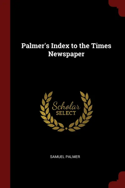 Обложка книги Palmer.s Index to the Times Newspaper, Samuel Palmer