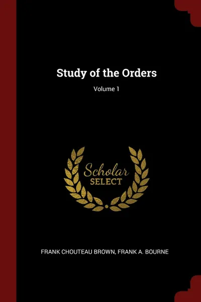 Обложка книги Study of the Orders; Volume 1, Frank Chouteau Brown, Frank A. Bourne