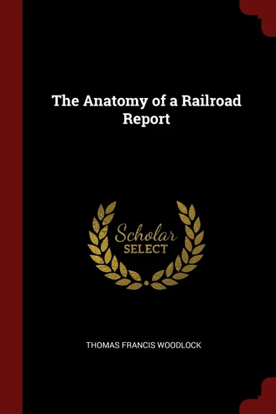 Обложка книги The Anatomy of a Railroad Report, Thomas Francis Woodlock