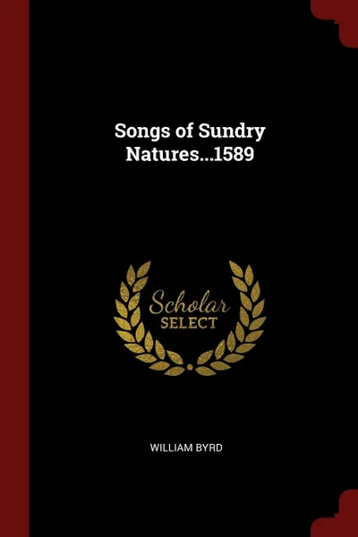 Обложка книги Songs of Sundry Natures...1589, William Byrd