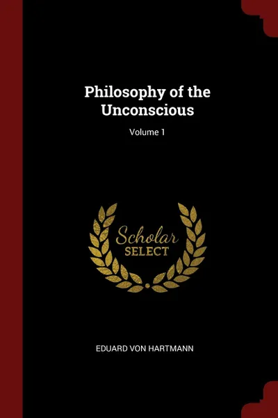 Обложка книги Philosophy of the Unconscious; Volume 1, Eduard Von Hartmann