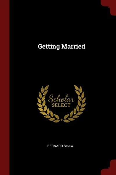 Обложка книги Getting Married, Bernard Shaw