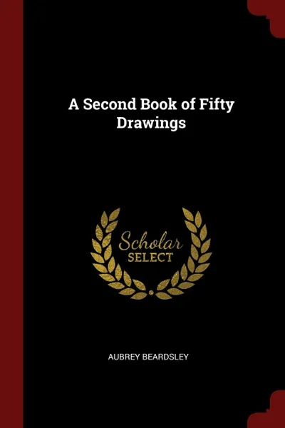 Обложка книги A Second Book of Fifty Drawings, Aubrey Beardsley