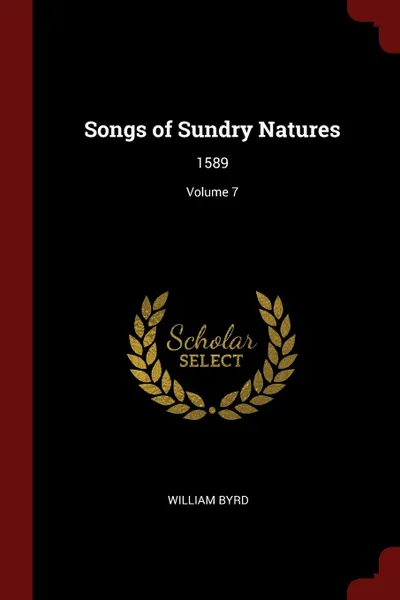 Обложка книги Songs of Sundry Natures. 1589; Volume 7, William Byrd