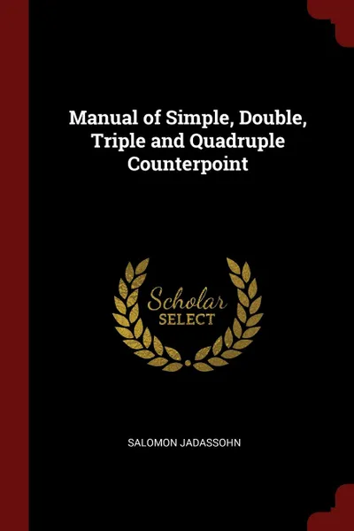 Обложка книги Manual of Simple, Double, Triple and Quadruple Counterpoint, Salomon Jadassohn