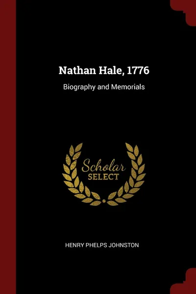 Обложка книги Nathan Hale, 1776. Biography and Memorials, Henry Phelps Johnston