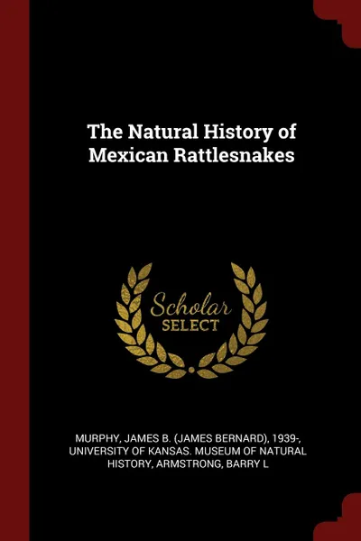 Обложка книги The Natural History of Mexican Rattlesnakes, James B. 1939- Murphy, Barry L Armstrong