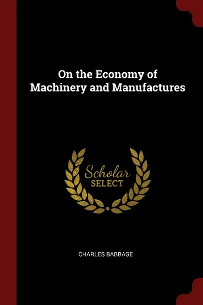 Обложка книги On the Economy of Machinery and Manufactures, Charles Babbage