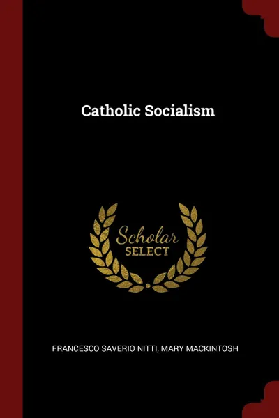 Обложка книги Catholic Socialism, Francesco Saverio Nitti, Mary Mackintosh