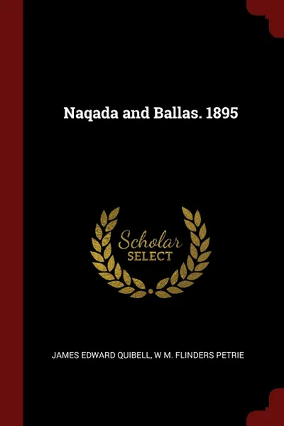 Обложка книги Naqada and Ballas. 1895, James Edward Quibell, W M. Flinders Petrie