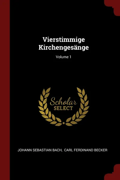 Обложка книги Vierstimmige Kirchengesange; Volume 1, Johann Sebastian Bach