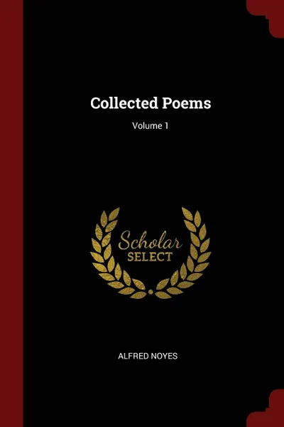 Обложка книги Collected Poems; Volume 1, Alfred Noyes