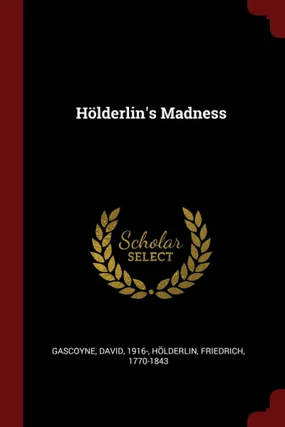 Обложка книги Holderlin.s Madness, Gascoyne David 1916-, Hölderlin Friedrich 1770-1843