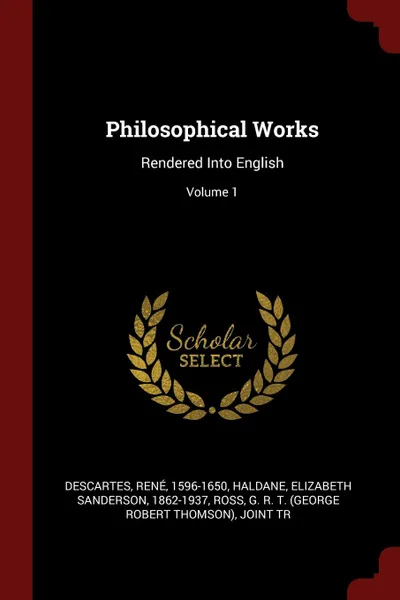 Обложка книги Philosophical Works. Rendered Into English; Volume 1, Descartes René 1596-1650