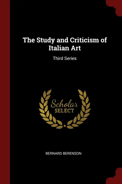 Обложка книги The Study and Criticism of Italian Art. Third Series, Bernard Berenson