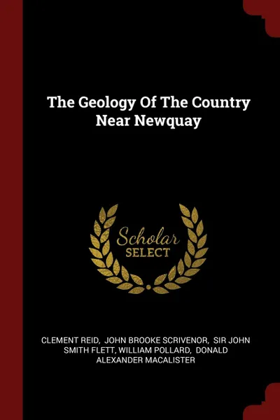 Обложка книги The Geology Of The Country Near Newquay, Clement Reid