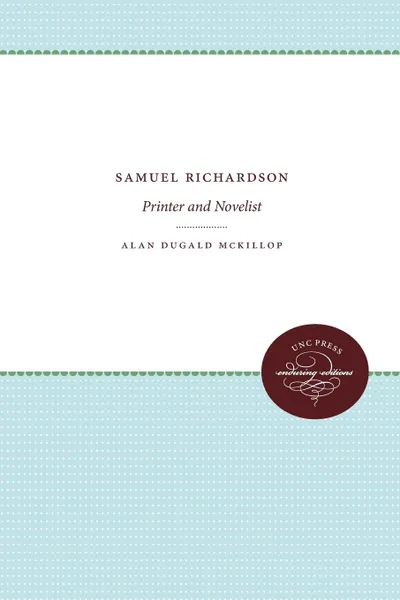 Обложка книги Samuel Richardson. Printer and Novelist, Alan Dugald McKillop