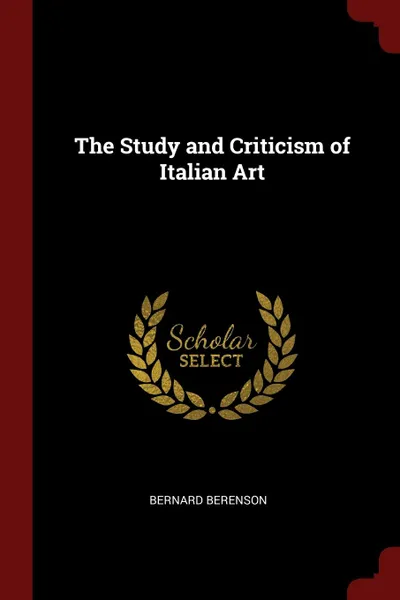 Обложка книги The Study and Criticism of Italian Art, Bernard Berenson