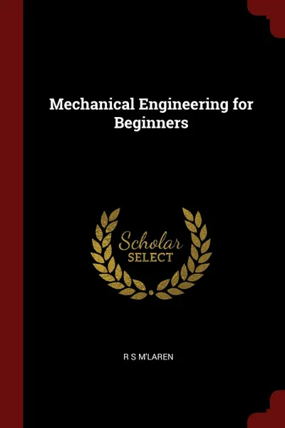 Обложка книги Mechanical Engineering for Beginners, R S M'Laren