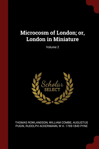 Обложка книги Microcosm of London; or, London in Miniature; Volume 2, Thomas Rowlandson, William Combe, Augustus Pugin