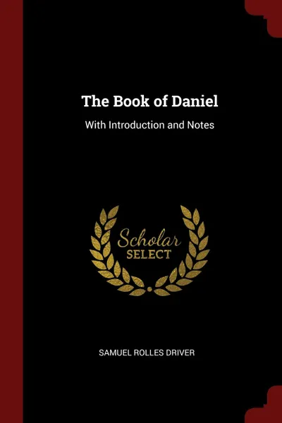 Обложка книги The Book of Daniel. With Introduction and Notes, Samuel Rolles Driver
